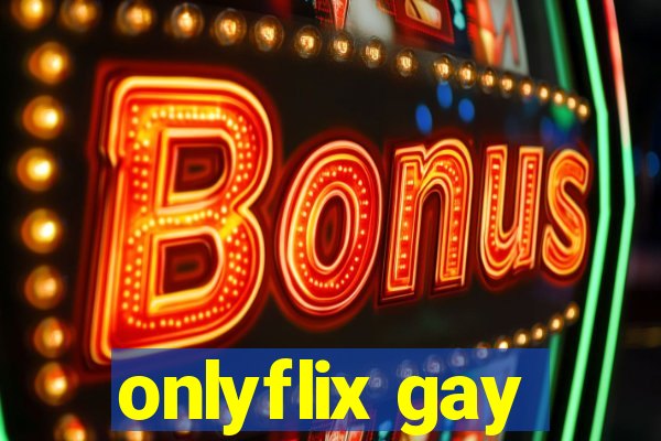 onlyflix gay